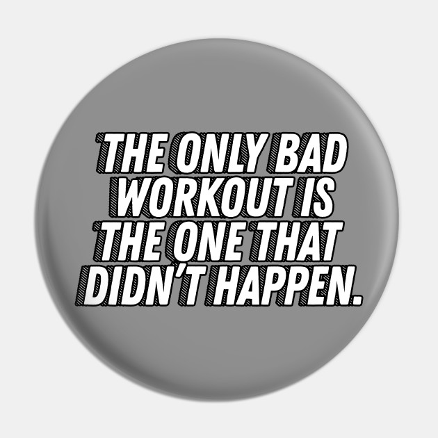 Detail Bad Workout Quotes Nomer 23