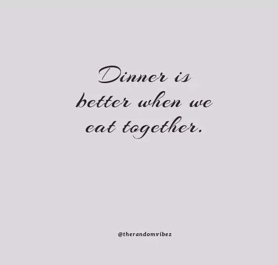 Detail Family Dinner Quotes Nomer 47