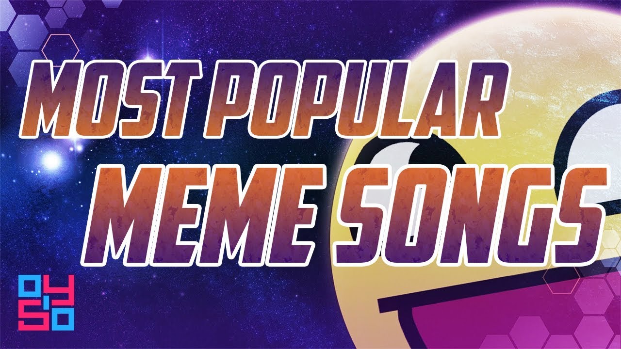 Famous Meme Songs - KibrisPDR