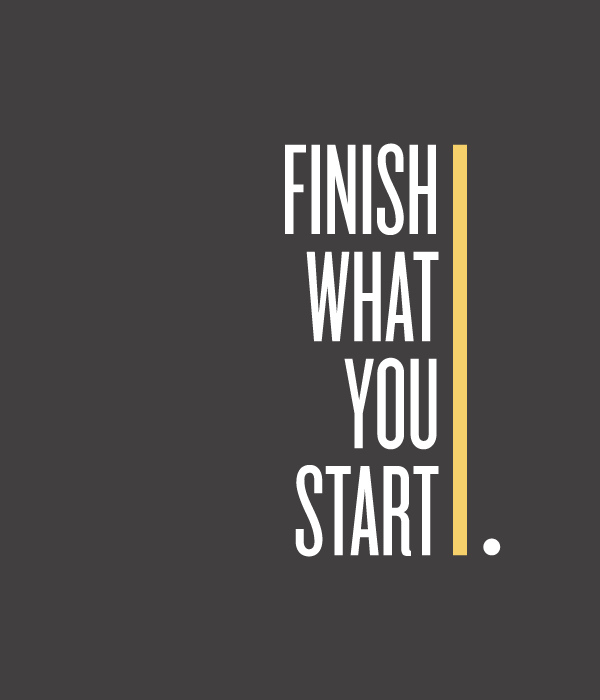 Detail Finish What You Started Quotes Nomer 3