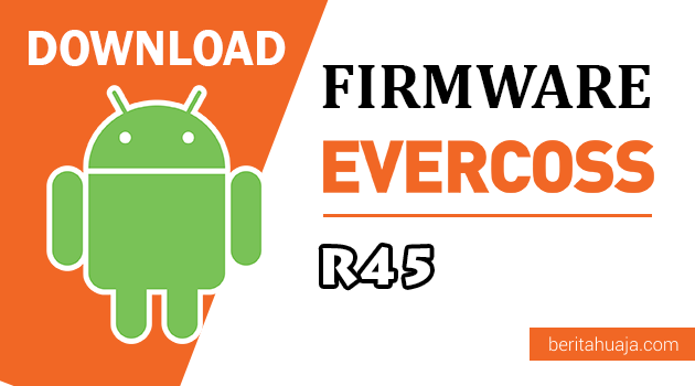 Detail Firmware Evercoss R45 Nomer 9