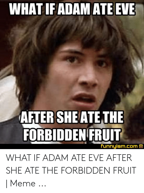 Detail Forbidden Fruit Meme Nomer 50