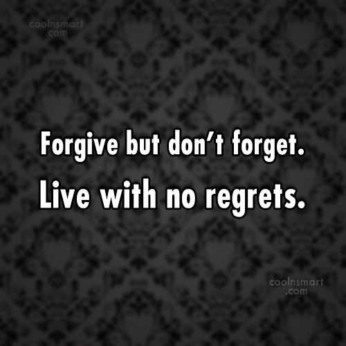 Detail Forgive And Forget Quotes Nomer 28