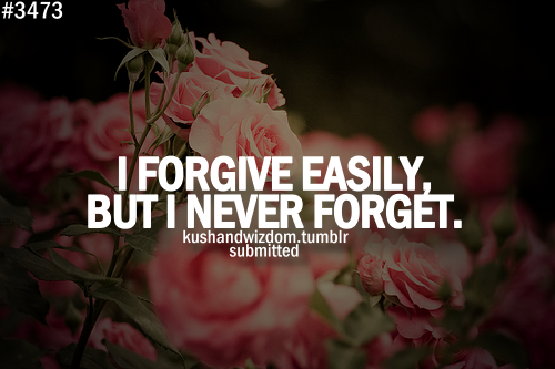 Detail Forgive And Forget Quotes Nomer 29