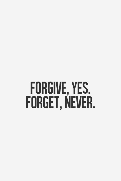 Detail Forgive And Forget Quotes Nomer 9
