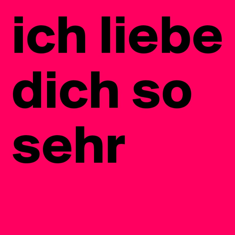 Bilder Ich Lieb Dich So Sehr