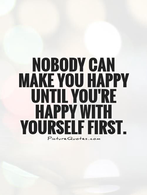 Be Happy With Yourself First Quotes - KibrisPDR