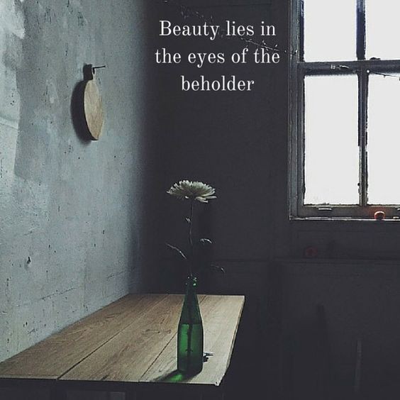 Detail Beauty Lies In The Eyes Of The Beholder Quotes Nomer 27