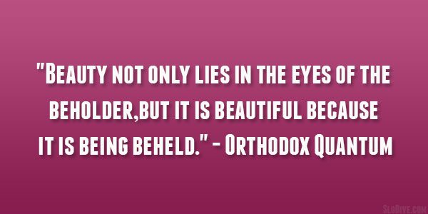 Detail Beauty Lies In The Eyes Of The Beholder Quotes Nomer 48