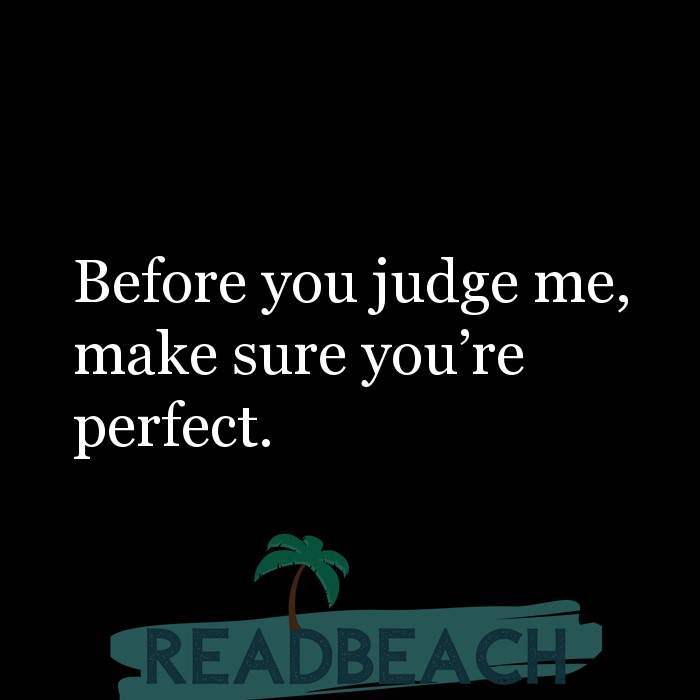 Detail Before You Judge Me Quotes Nomer 4