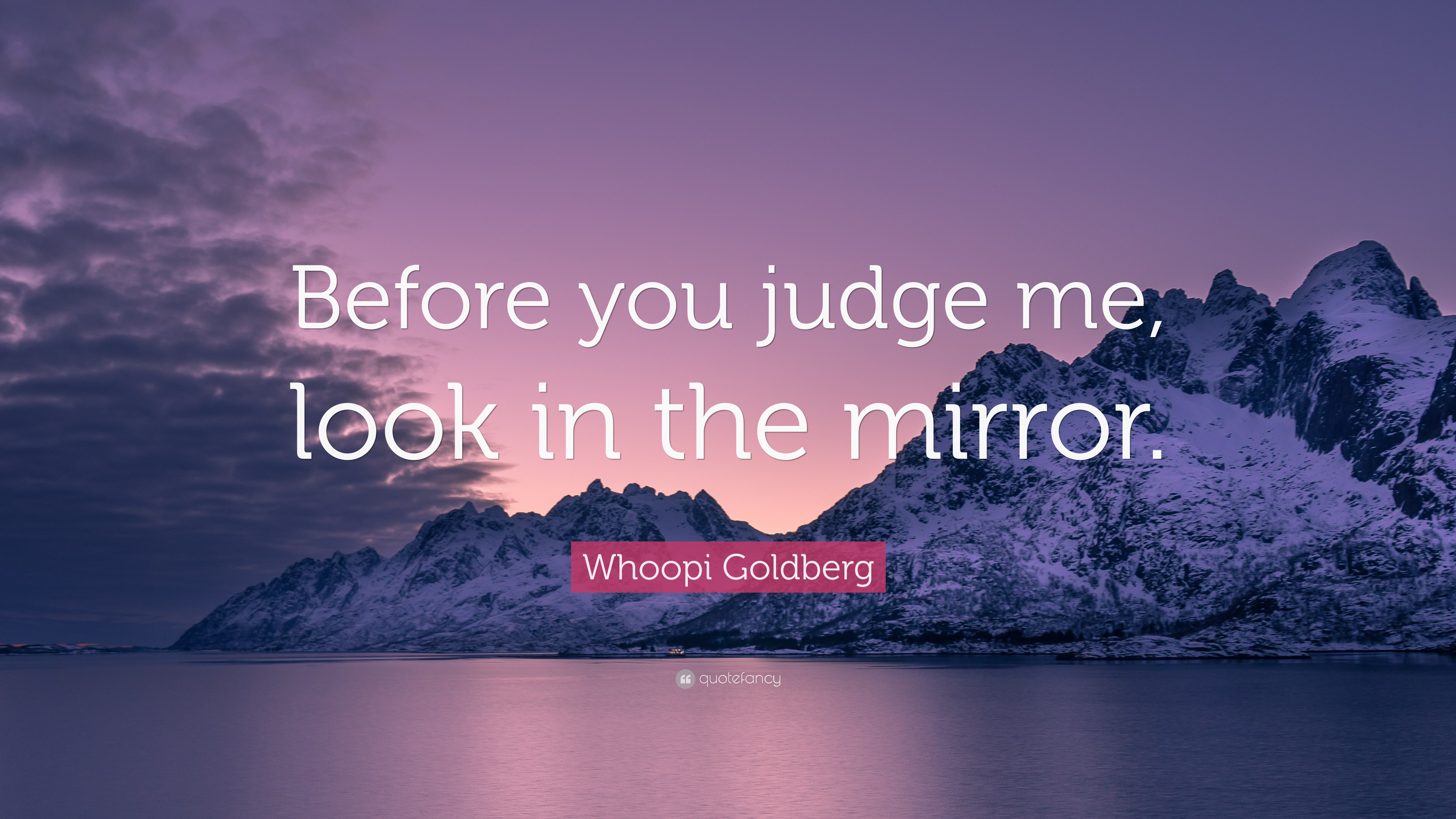 Detail Before You Judge Me Quotes Nomer 38