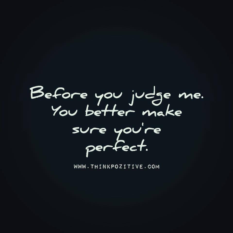 Detail Before You Judge Me Quotes Nomer 44