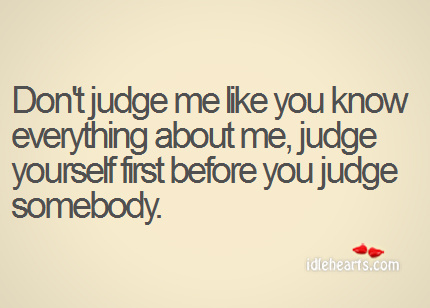 Detail Before You Judge Me Quotes Nomer 45