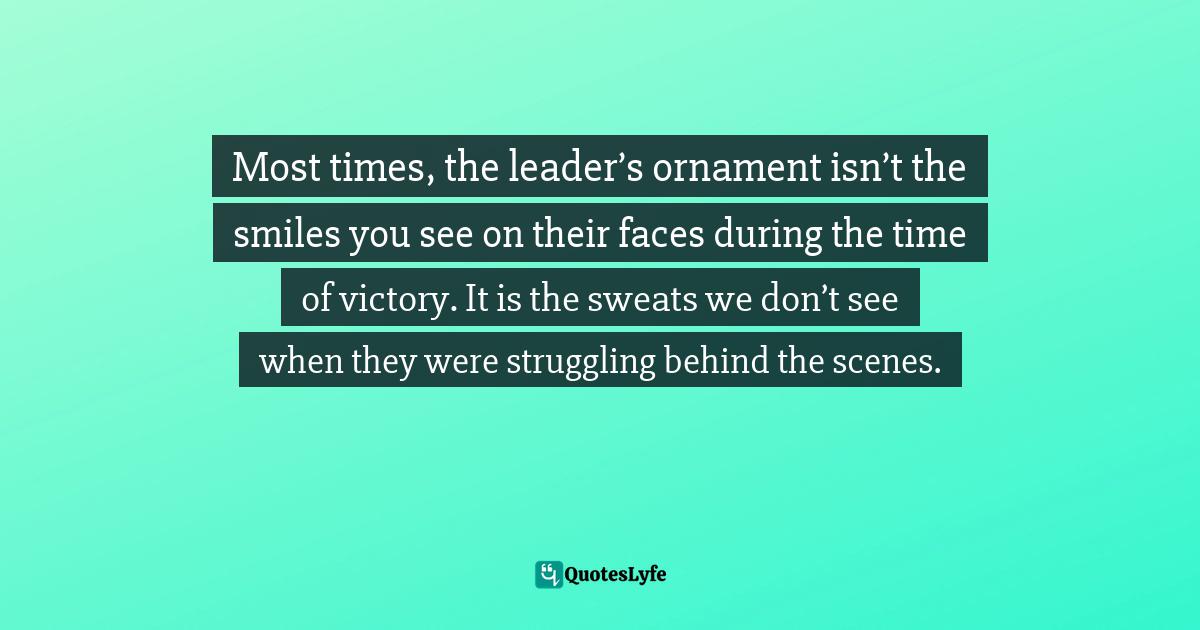 Detail Behind The Scenes Leadership Quotes Nomer 49