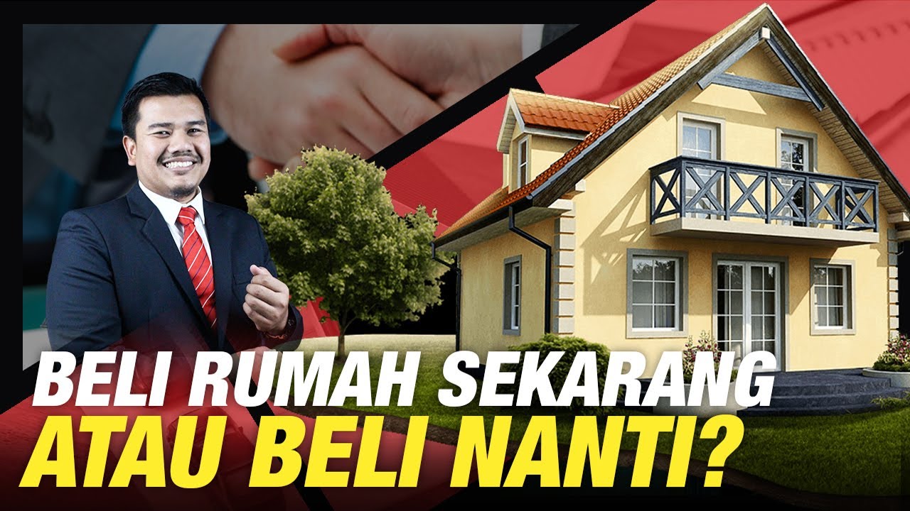 Detail Beli Rumah Sekarang Atau Nanti Nomer 2