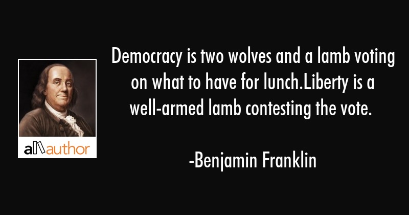 Detail Benjamin Franklin Quotes On Democracy Nomer 2