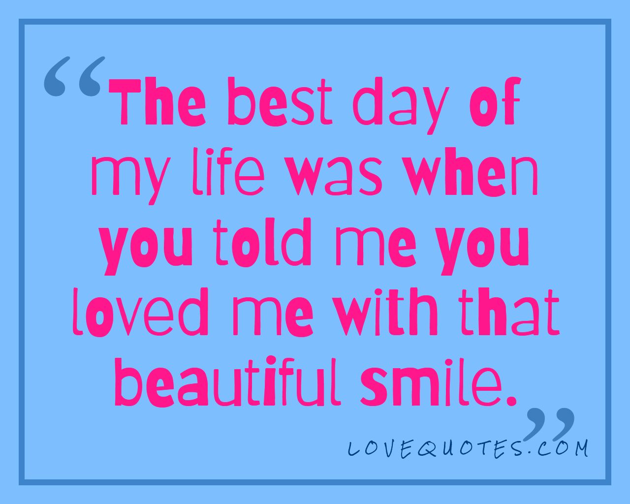 Detail Best Day Of My Life Love Quotes Nomer 41