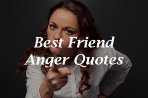Detail Best Friend Angry With Me Quotes Nomer 8