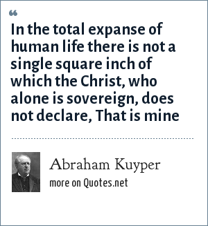 Detail Abraham Kuyper Quotes Nomer 30