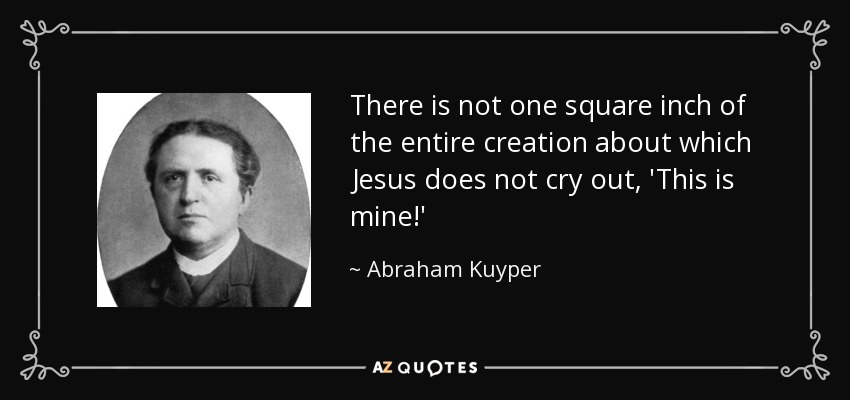 Detail Abraham Kuyper Quotes Square Inch Nomer 2