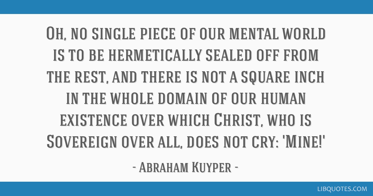 Detail Abraham Kuyper Quotes Square Inch Nomer 18