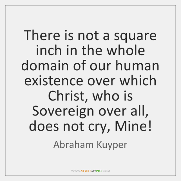 Detail Abraham Kuyper Quotes Square Inch Nomer 20