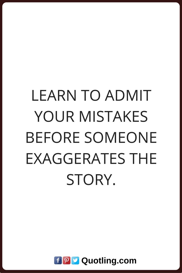 Detail Admitting Mistakes Quotes Nomer 20