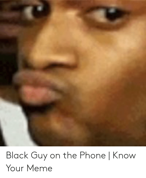 Detail Black Man On Phone Meme Nomer 28