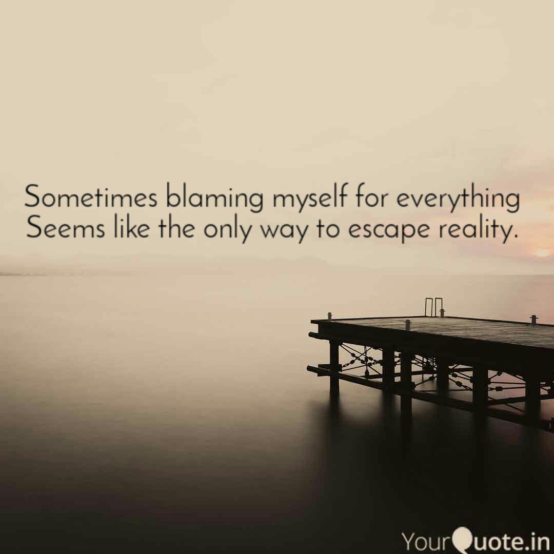 Detail Blame Myself Quotes Nomer 51