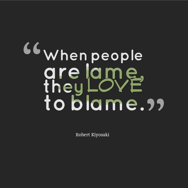 Detail Blaming Others Quotes Nomer 31