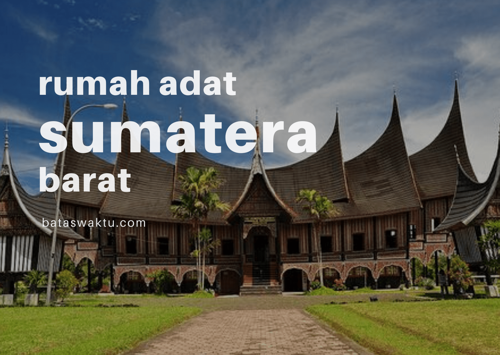 Detail Foto Rumah Adat Sumatera Barat Nomer 45