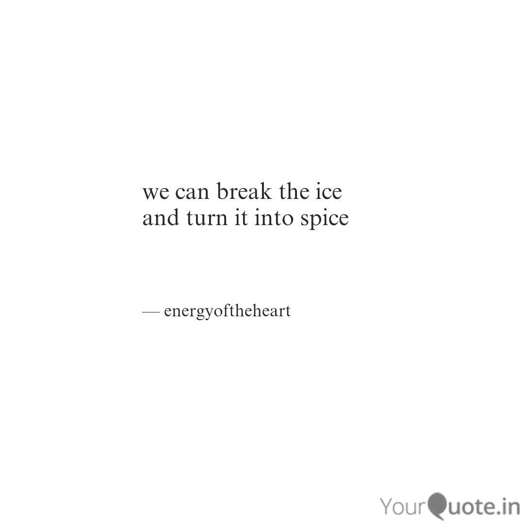 Detail Break The Ice Quotes Nomer 2