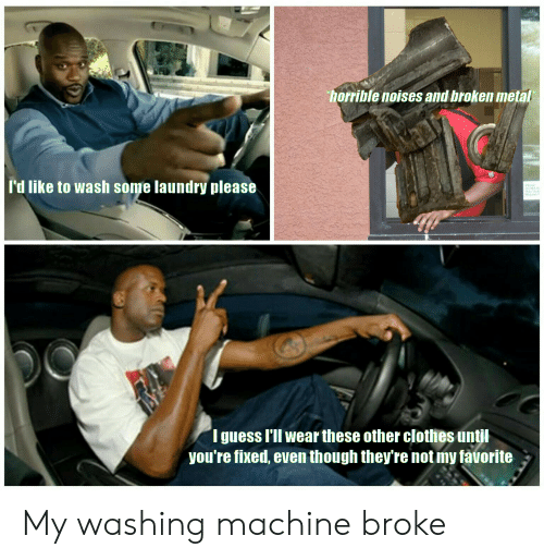 Detail Broken Washing Machine Meme Nomer 48