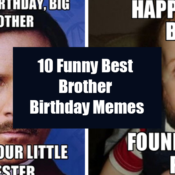 Detail Brother Birthday Meme Nomer 23