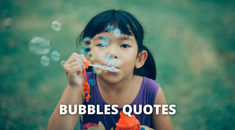 Detail Bubbles Quotes Nomer 15