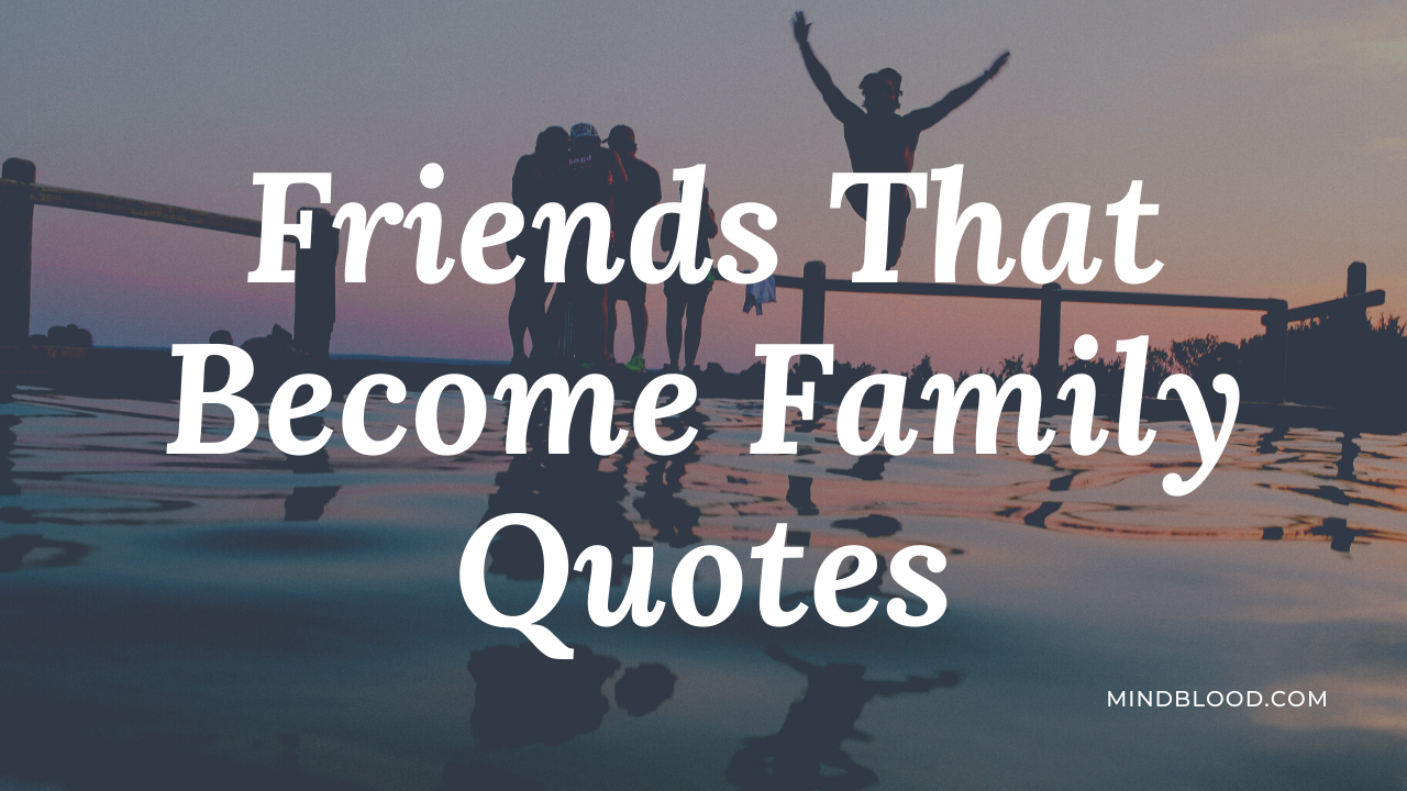 Detail Friends Are Family Quotes Nomer 27