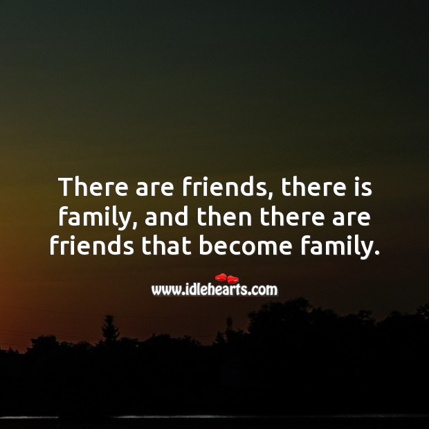 Detail Friends Become Family Quotes Nomer 23