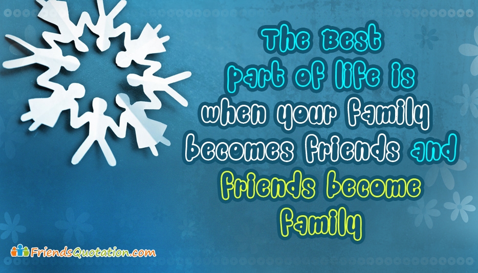 Detail Friends Become Family Quotes Nomer 49