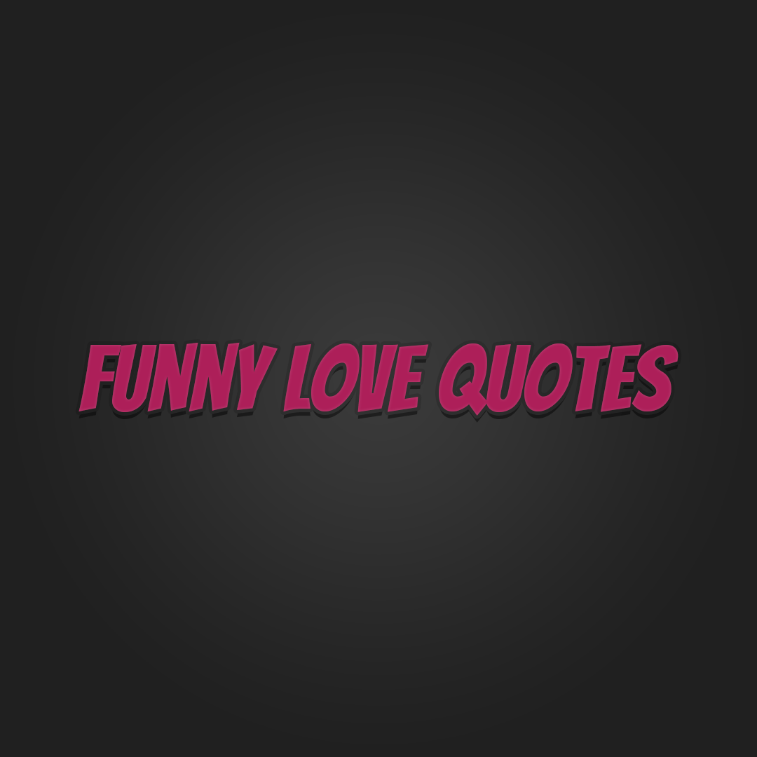 Detail Funny Love Quotes Nomer 45