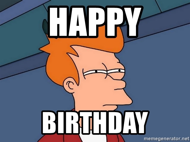 Futurama Birthday Meme - KibrisPDR