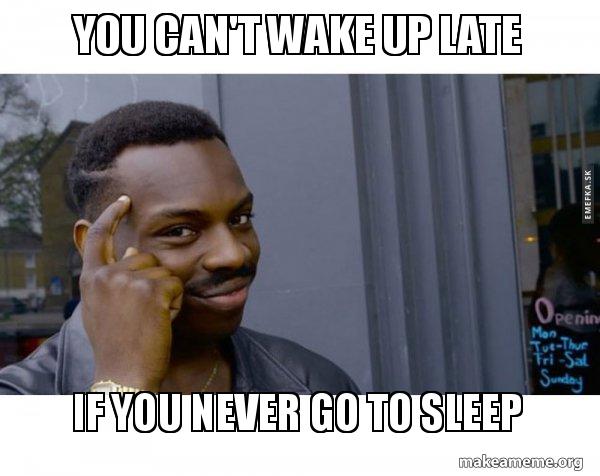 Detail Can T Wake Up Meme Nomer 26
