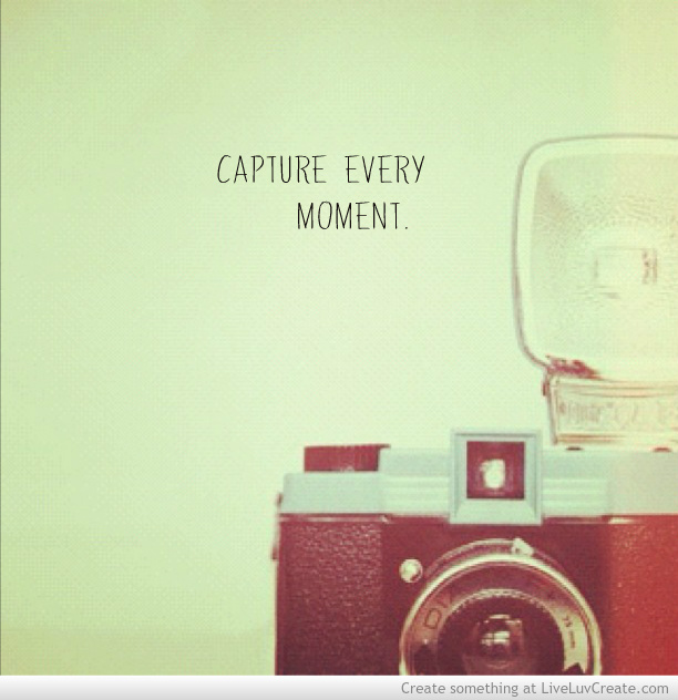 Detail Capturing Moments Quotes Nomer 33