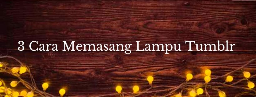 Detail Cara Memasang Lampu Tumblr Huruf Nomer 46