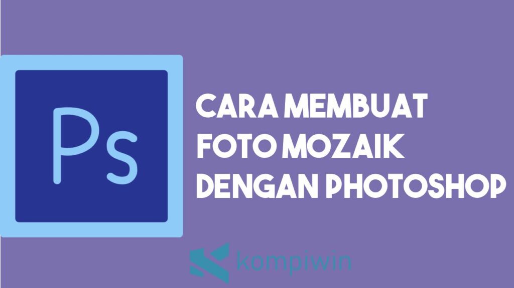 Detail Cara Membuat Foto Mozaik Dengan Photoshop Nomer 22