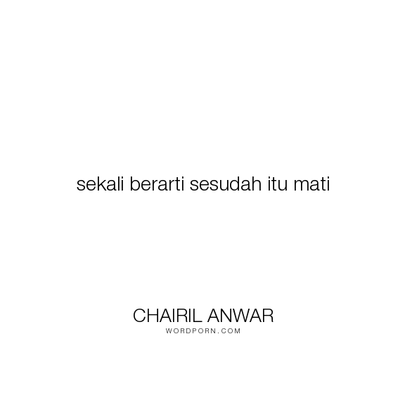 Detail Chairil Anwar Quotes Nomer 10