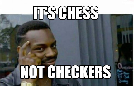 Detail Chess Not Checkers Meme Nomer 7