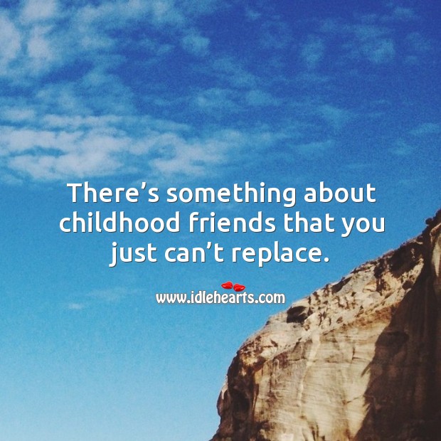 Detail Childhood Friends Quotes Nomer 49