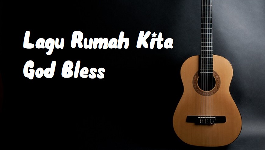 Detail Chord Gitar God Bless Rumah Kita Nomer 17