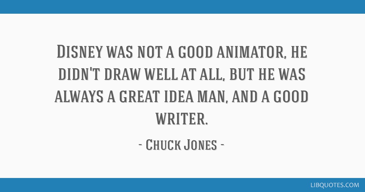 Detail Chuck Jones Quotes Nomer 49