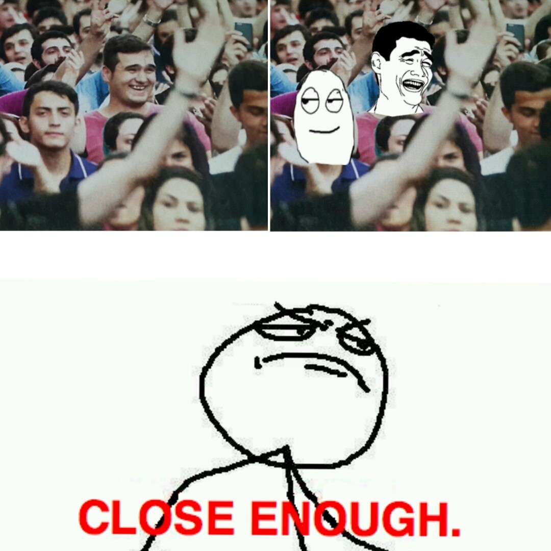 Detail Close Enough Meme Nomer 11